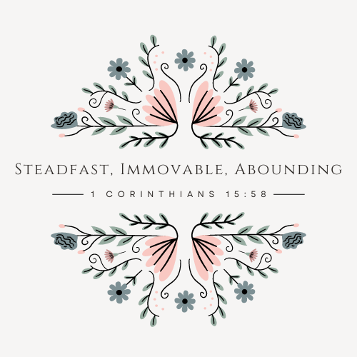 Steadfast, Immovable, Abounding