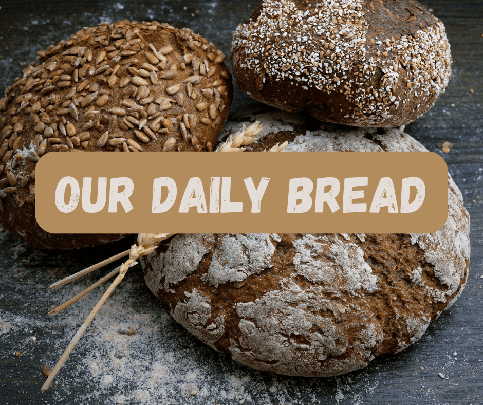 Our Daily Bread